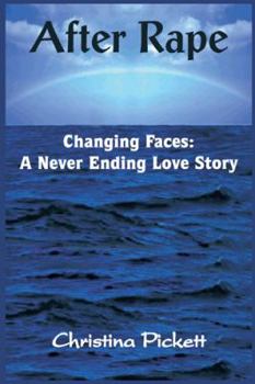 Paperback After Rape: Changing Faces: A Never Ending Love Story Book