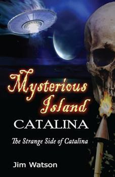 Paperback Mysterious Island: Catalina: The Strange Side of Catalina Book