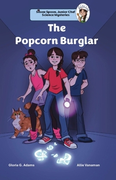 The Popcorn Burglar (Silvee Spoon, Junior Chef Science Mysteries)