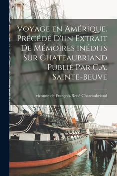 Paperback Voyage en Amérique. Précédé d'un extrait de mémoires inédits sur Chateaubriand publié par C.A. Sainte-Beuve [French] Book
