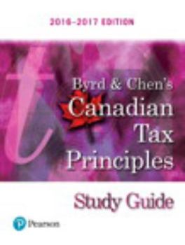 Paperback Study Guide for Byrd & Chen's Canadian Tax Principles, 2016 - 2017 Edition Book
