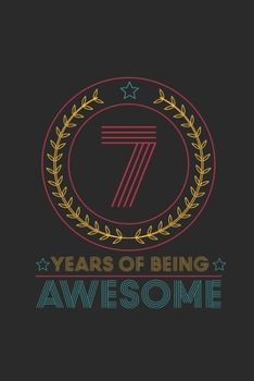 Paperback 7 Years Of Being Awesome: Dotted Bullet Grid Notebook - Journal for Birthday Gift Idea and Anniversay Gift Idea Book