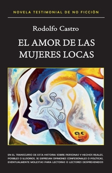 Paperback El amor de las mujeres locas: Novela testimonial de no ficción [Spanish] Book