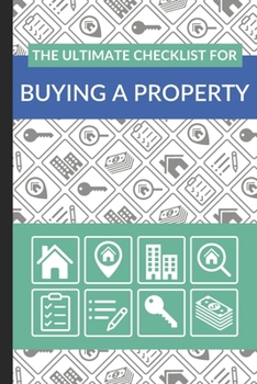 Paperback The Ultimate Checklist for Buying a Property: First Time Home Buyers Guide for Home Purchase, Property Inspection Checklist, House Flipping Book, Real Book