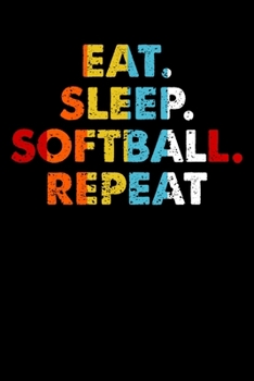 Eat.Sleep.Softball.Repeat.: Personal Planner 24 month 100 page 6 x 9 Dated Calendar Notebook For 2020-2021 Academic Year