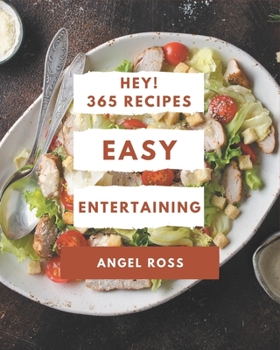 Paperback Hey! 365 Easy Entertaining Recipes: Greatest Easy Entertaining Cookbook of All Time Book
