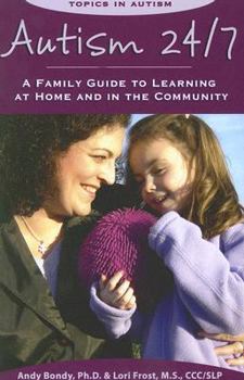 Paperback Autism 24/7: A Family Guide to Learning at Home and in the Community Book