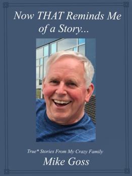 Paperback Now THAT Reminds Me of a Story: True* Stories From My Crazy Family Book