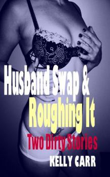 Paperback Husband Swap and Roughing It: Two Dirty Stories Book