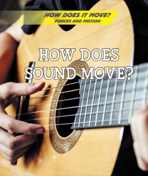 How Does Sound Move? - Book  of the How Does It Move? Forces and Motion