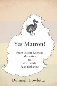 Paperback Yes Matron!: From (Mont Roches) Mauritius to (Driffield) East Yorkshire Book