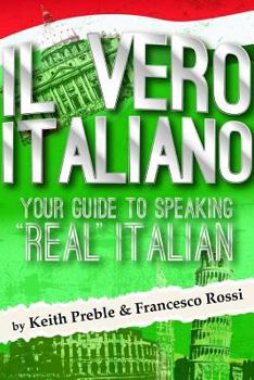 Paperback Il vero italiano: Your Guide To Speaking "Real" Italian Book