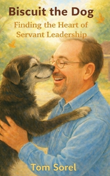 Hardcover Biscuit the Dog: Finding The Heart of Servant Leadership Book