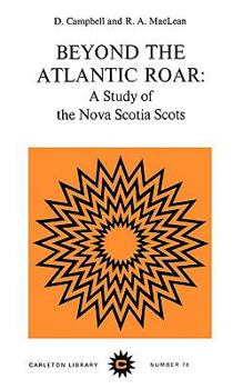 Paperback Beyond the Atlantic Roar: A Study of the Nova Scotia Scots Volume 78 Book