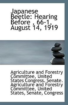 Japanese Beetle : Hearing Before , 66-1, August 14 1919