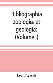 Paperback Bibliographia zoologiæ et geologiæ. A general catalogue of all books, tracts, and memoirs on zoology and geology (Volume I) Book