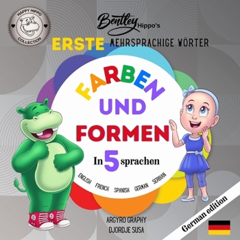 Paperback Die ersten mehrsprachigen Wörter von Bentley Hippo: Farben und Formen in 5 Sprachen - Frühes Lernen für Kleinkinder und Kinder [German] Book