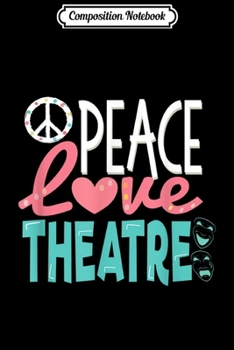 Composition Notebook: Theatre Gift Broadway Actor Musical Director Thespian  Journal/Notebook Blank Lined Ruled 6x9 100 Pages