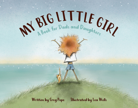Hardcover My Big Little Girl: A Book for Dads and Daughters Book
