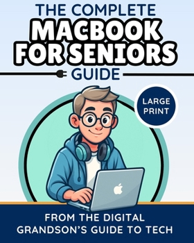 Paperback The Complete MacBook for Seniors Guide (Large Print Edition): Easy and Practical Tips for Beginners Book