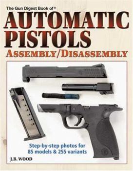 Paperback The Gun Digest Book of Automatic Pistols Assembly / Disassembly Book