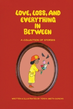 Paperback Love, Loss, and Everything In Between: A Collection of Stories Book
