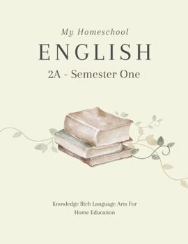 Paperback My Homeschool English 2A – Semester One: Knowledge Rich Language Arts for Australian Home Education Book