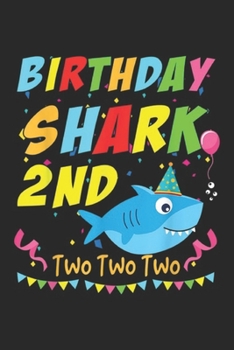 Birthday Shark 2nd two two two: Kids Baby Birthday Shark 2nd Birthday for Boys Girls Journal/Notebook Blank Lined Ruled 6x9 100 Pages