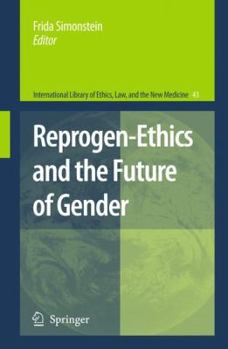 Reprogen-Ethics and the Future of Gender - Book #43 of the International Library of Ethics, Law, and the New Medicine