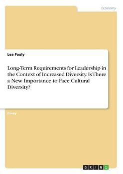 Paperback Long-Term Requirements for Leadership in the Context of Increased Diversity. Is There a New Importance to Face Cultural Diversity? Book