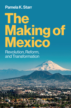 Paperback The Making of Mexico: Revolution, Reform, and Transformation Book