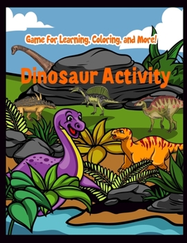 Dinosaur Activity Game For Learning, Coloring, and More!: Education meets entertainment in this whimsical dinosaur search-find-and-coloring book.