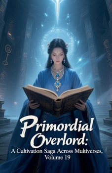 Paperback Primordial Overlord: A Cultivation Saga Across Multiverses, Volume 19 Book