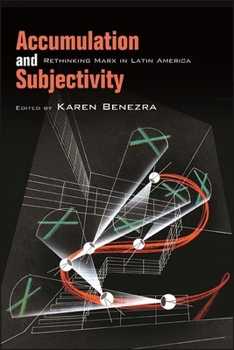 Paperback Accumulation and Subjectivity: Rethinking Marx in Latin America Book