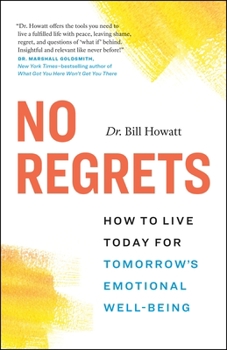 Paperback No Regrets: How to Live Today for Tomorrow's Emotional Well-Being Book