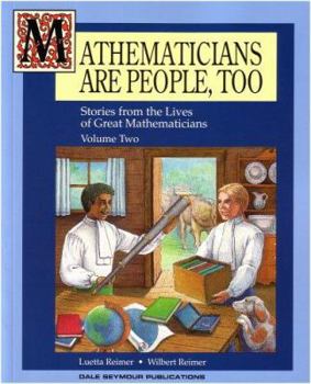 Mathematicians Are People, Too: Stories from the Lives of Great Mathematicians