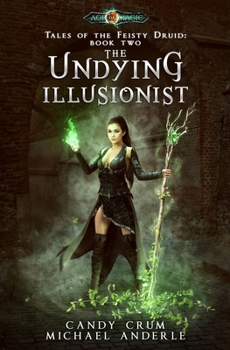 Paperback The Undying Illusionist: Tales of the Feisty Druid Book 2 Book