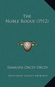 Paperback The Noble Rogue (1912) Book