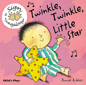 Sign and Sing Along: Twinkle, Twinkle Little Star (Sign and Singalong) - Book  of the Sing and Sing Along