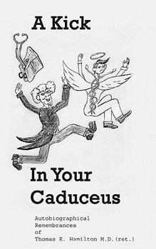 Paperback A Kick in Your Caduceus: The remembrances of a country doctor Book