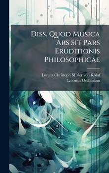 Hardcover Diss. Quod Musica Ars Sit Pars Eruditionis Philosophicae Book