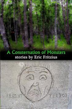 Paperback A Consternation of Monsters: Stories by Eric Fritzius Book