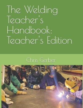 Paperback The Welding Teacher's Handbook: Teacher's Edition Book