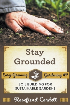 Paperback Stay Grounded: Soil Building for Sustainable Gardens Book