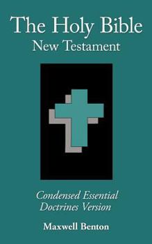 Paperback The Holy Bible New Testament, Condensed Essential Doctrines Version Book