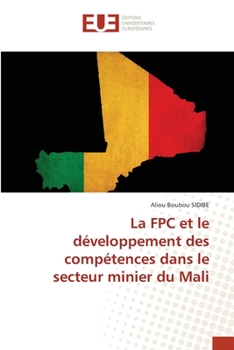 La FPC et le développement des compétences dans le secteur minier du Mali (French Edition)