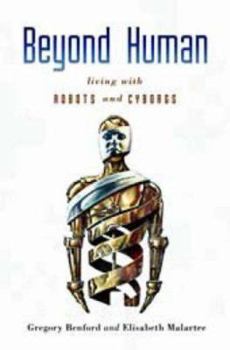 Hardcover Beyond Human: Living with Robots and Cyborgs Book