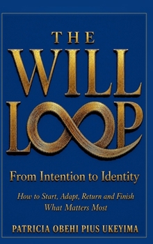 Hardcover The Will Loop: How to Start, Adapt, Return and Finish What Matters Most [English, Middle] Book