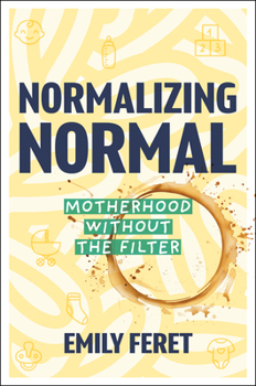 Paperback Normalizing Normal: Motherhood Without the Filter Book