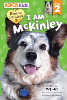 Hardcover ASPCA Kids: Rescue Readers: I Am McKinley, Volume 1: Level 2 Book